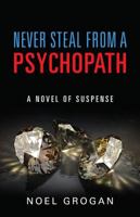 Never Steal From A Psychopath: A Novel of Suspense 1977200044 Book Cover