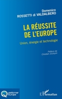 La réussite de l'Europe: Union, énergie et technologie (Questionner l'Europe) (French Edition) 234322496X Book Cover