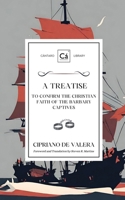 A Treatise to Confirm the Christian Faith of the Barbary Captives (Cántaro Library) 1990771440 Book Cover