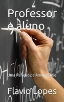 Professor e aluno: Uma Relação de Amor e Ódio (Portuguese Edition) B0G6TW4H13 Book Cover