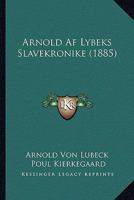 Arnold Af Lybeks Slavekronike (1885) 1120158303 Book Cover