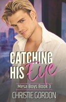 Catching His Eye B0B92NT4KW Book Cover