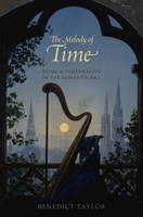 The Melody of Time: Music and Temporality in the Romantic Era 0190206055 Book Cover