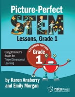 Picture-Perfect STEM Lessons, First Grade: Using Children’s Books for Three-Dimensional Learning 1681408481 Book Cover