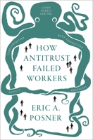 How Antitrust Failed Workers 019750762X Book Cover