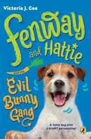 Fenway and Hattie and the Evil Bunny Gang 110199634X Book Cover