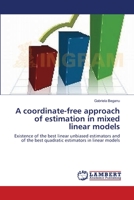 A coordinate-free approach of estimation in mixed linear models 3659199230 Book Cover