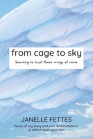 from cage to sky: learning to trust these wings of mine 1739026209 Book Cover