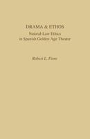 Drama and Ethos: Natural-Law Ethics in Spanish Golden Age Theater 0813152399 Book Cover