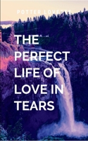 The Perfect Life of Love in Tears 9432371700 Book Cover