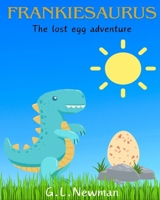 Frankiesaurus: The lost egg adventure B0CZ8QR1ZB Book Cover