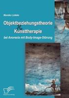 Objektbeziehungstheorie Und Kunsttherapie Bei Anorexia Mit Body-Image-St Rung 3836681153 Book Cover
