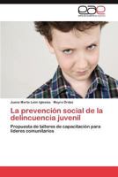 La prevención social de la delincuencia juvenil: Propuesta de talleres de capacitación para líderes comunitarios 3659021245 Book Cover