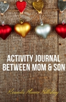 Activity Journal Between Mom & Son: Simple Lovely Communication Journal / Mom and Teen Son / Friendly for Teen Boys / 5.5 x 8.5 inch 1673614981 Book Cover