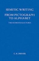 Semitic Writing: From Pictograph to Alphabet 0197259170 Book Cover