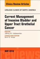 Current Management of Invasive Bladder and Upper Tract Urothelial Cancer, an Issue of Urologic Clinics, Volume 45-2 0323583784 Book Cover