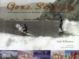 Gone Surfing: the Golden Years of Surfing in New Zealand 1950-1970 0140298908 Book Cover