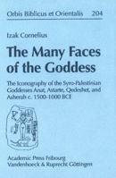 The Many Faces of the Goddess: The Iconography of the Syro-Palestinian Goddesses Anat, Astarte, Qedeshet, and Asherah C. 1500-1000 Bce 3525530617 Book Cover