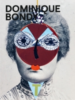 Dominique Bondy: Sur ses pas revenue. Drawings, Collages, Paintings 3039420844 Book Cover