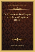 De L'Harmonie Des Eveques Avec Leurs Chapitres (1845) 1167573110 Book Cover