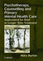 Psychotherapy, Counselling and Primary Mental Health Care: Assessment for Brief or Longer-Term Treatment 0471982288 Book Cover