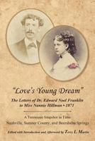 Love's Young Dream: The Letters of Dr. Edward Noel Franklin to Miss Nannie Hillman-1871 1732013810 Book Cover