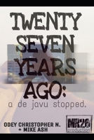 TWENTY SEVEN YEARS AGO: a de javu stopped B0B86H4FT6 Book Cover