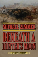Beneath a Hunter's Moon: A Western Story 1432826131 Book Cover