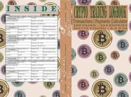 CRYPTO TRADING LOGBOOK | TRANSACTIONS | PAYMENTS | CALCULATOR - For Those Who Invest in Cryptocurrency and Want a Safe "Offline" Way to Log & Track ... Logging | Calculate & Record Profit/Loss B0DVCDTX7J Book Cover