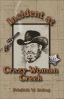 Incident at Crazy Woman Creek 0972280812 Book Cover
