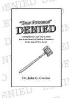 Due Process DENIED: Corruption in Cape May County, New Jersey B09TN1SVVZ Book Cover