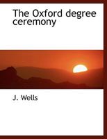 The Oxford Degree Ceremony 1512039063 Book Cover