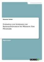 Evaluation von Seminaren zur Burnout-Prävention bei Männern. Eine Pilotstudie 3640624238 Book Cover