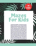 Mazes For Kids: activity book for kids, that encourage children to solve mazes , 100 Mazes for kids,25 Mazes Activity Solutions Pages. ages 4-8 (8.5x11 in) 100 pages ,soft cover matte finish . B08C95PGXG Book Cover