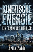 Kinetische Energie – Ein Frankfurt-Thriller (German Edition) B0G5PCSTDB Book Cover