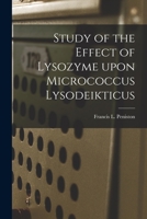 Study of the Effect of Lysozyme Upon Micrococcus Lysodeikticus 1013822889 Book Cover