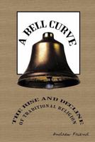 A Bell Curve: The Rise and Decline of Traditional Religion 1456758039 Book Cover
