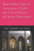 Rituel Maître Sœurs & Frères pour l’Ordre des Francs Maçons de Stricte Observance (French Edition) B0CQVSQ6LJ Book Cover