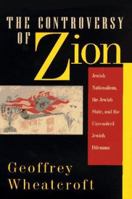 The Controversy of Zion: Jewish Nationalism, the Jewish State, and the Unresolved Jewish Dilemma 0201562340 Book Cover