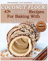 Coconut Flour! 47+ Irresistible Recipes for Baking with Coconut Flour: Perfect for Gluten Free, Celiac and Paleo Diets [2013 Edition] (Gluten-Free Goodness Series 1483968111 Book Cover