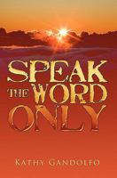 Speak the Word Only 1439247099 Book Cover