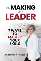 The Making of a Leader: 7 Ways to Master Your Skills B08HQ69KM7 Book Cover
