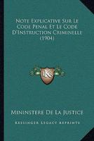 Note Explicative Sur Le Code Penal Et Le Code D'Instruction Criminelle (1904) 1160205442 Book Cover