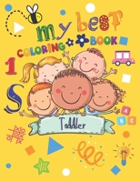 My Best Toddler Coloring Book: My First Toddler Coloring Book Fun with Numbers, Letters, Shapes, Colors, and Animals B08ZBM2XD7 Book Cover