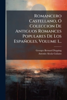 Romancero Castellano, Ã" Coleccion De Antiguos Romances Populares De Los Españoles, Volume 1... (Spanish Edition) 1024773868 Book Cover