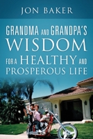 Grandma and Grandpa's Wisdom for a Healthy and Prosperous Life 1977229808 Book Cover
