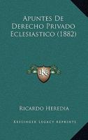 Apuntes De Derecho Privado Eclesiastico (1882) 1141242869 Book Cover