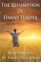 The Redemption of Danny Harper - A 60's Novel 0987705490 Book Cover