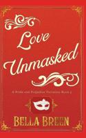Love Unmasked: A Pride and Prejudice Variation 1393163513 Book Cover
