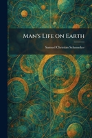 Man's life on earth, 1025824865 Book Cover